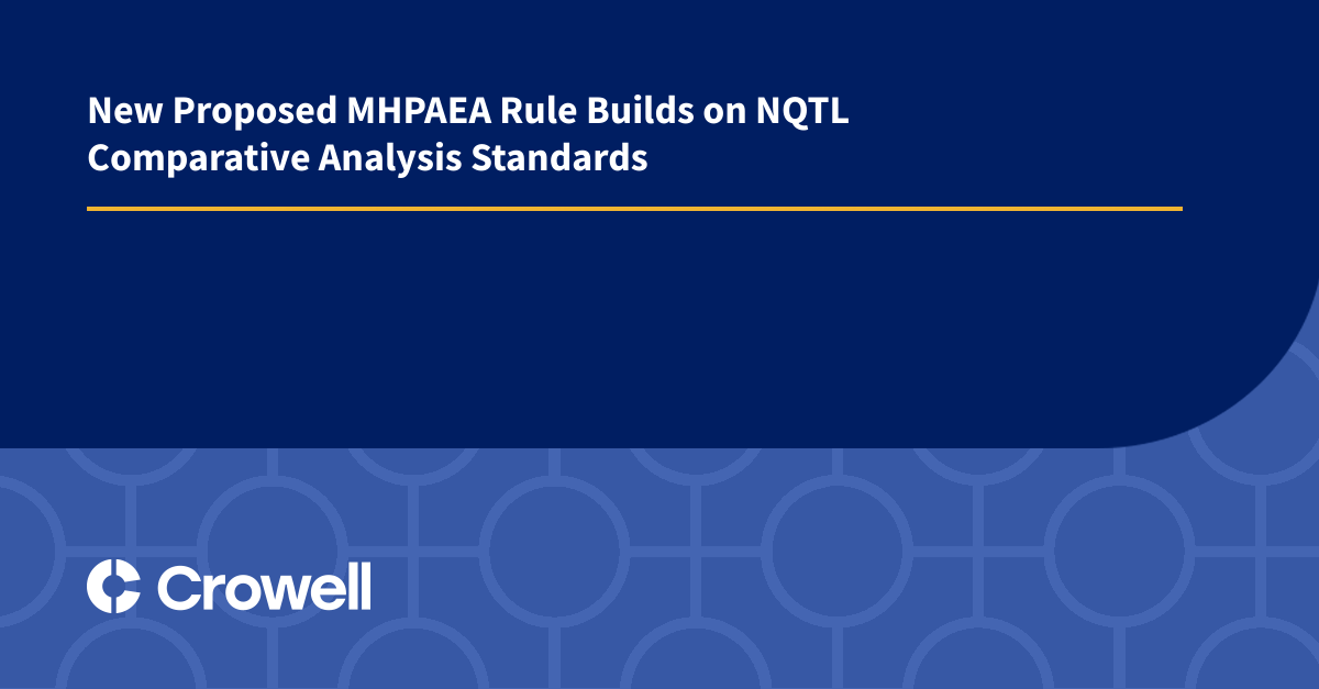 New Proposed MHPAEA Rule Builds on NQTL Comparative Analysis Standards