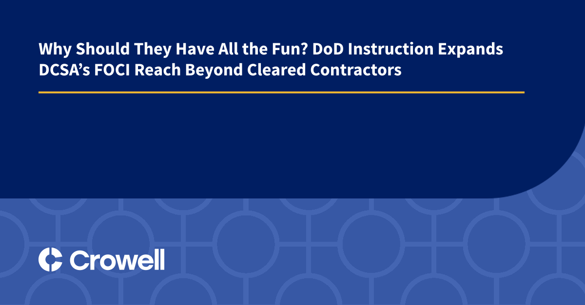 Why Should They Have All the Fun? DoD Instruction Expands DCSA’s FOCI ...