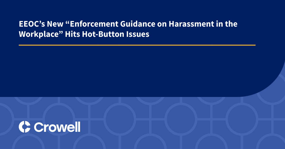 EEOC’s New “Enforcement Guidance On Harassment In The Workplace” Hits ...