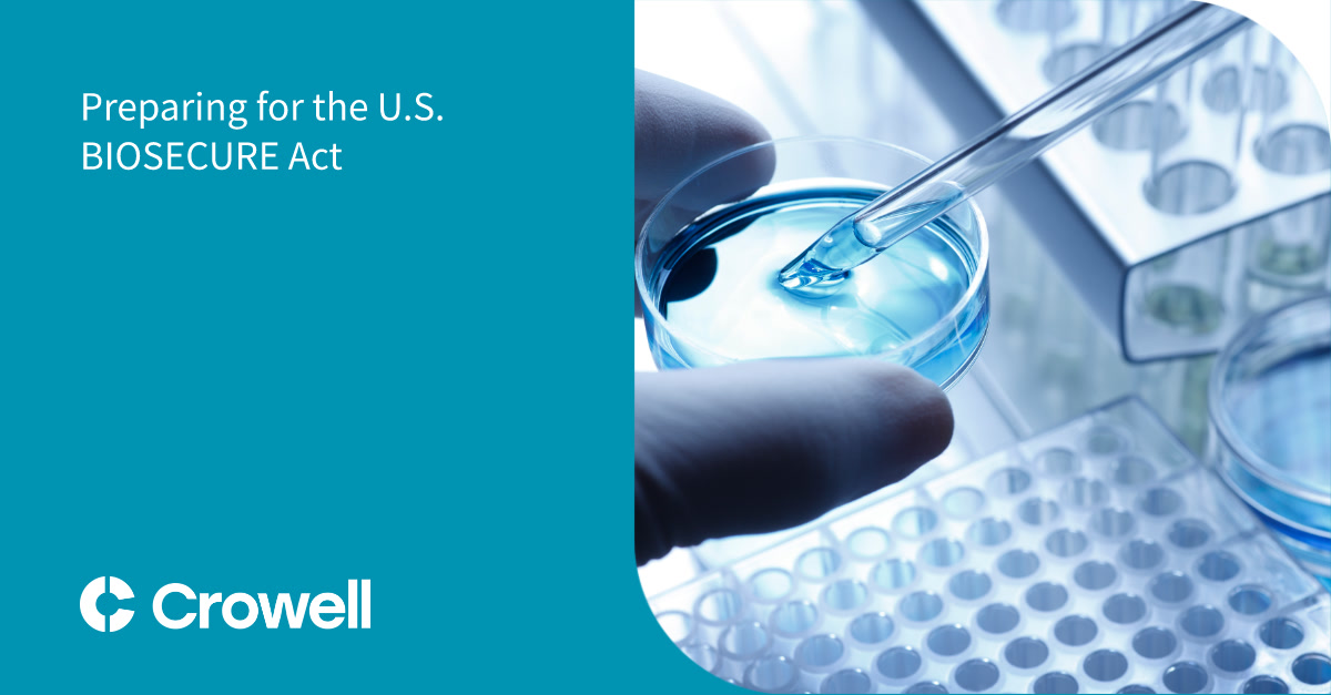 Preparing For The U.S. BIOSECURE Act | Crowell & Moring LLP