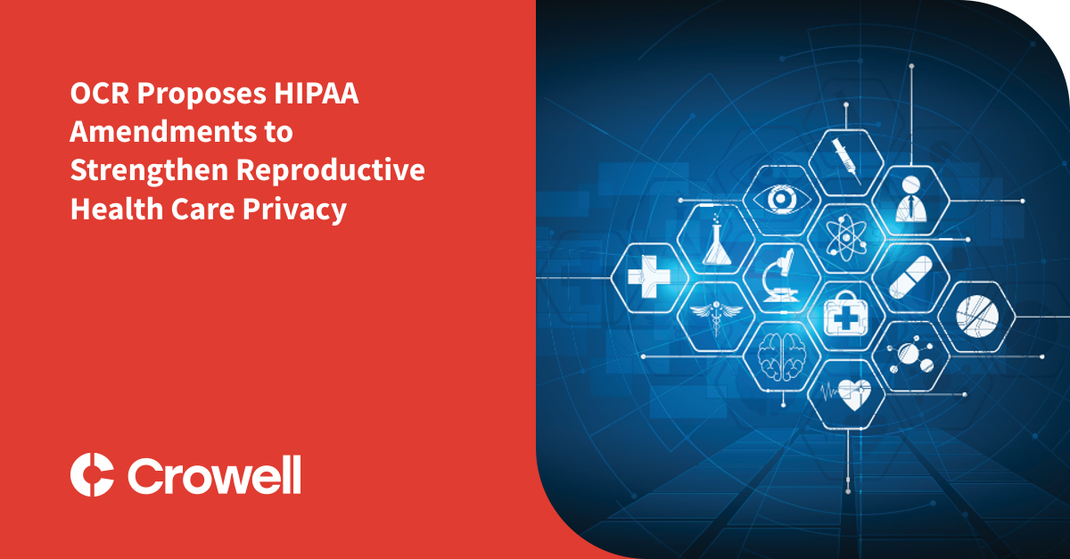 OCR Proposes HIPAA Amendments To Strengthen Reproductive Health Care ...