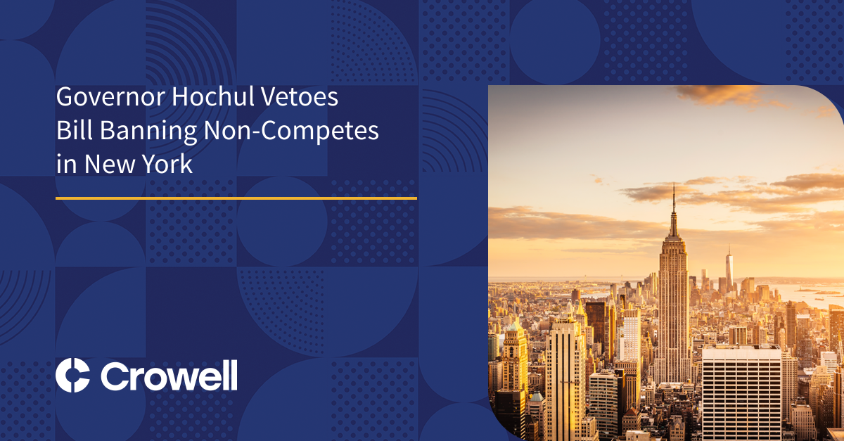 Governor Hochul Vetoes Bill Banning Non-Competes In New York | Crowell ...