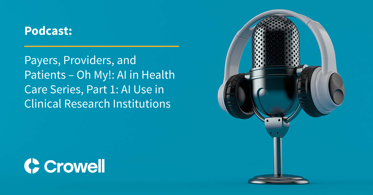 Payers, Providers, and Patients – Oh My!: Part 1 of the AI in Health Care Series Focuses on AI Applications in Clinical Research Institutions