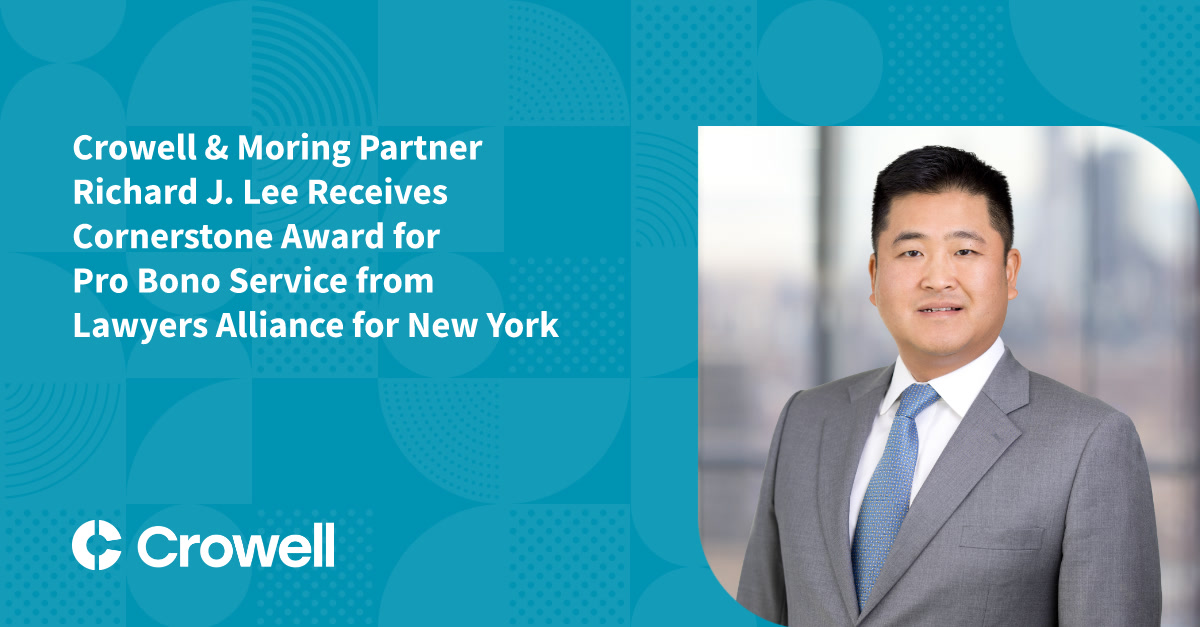 Crowell & Moring Partner Richard J. Lee Receives Cornerstone Award for Pro Bono Service from Lawyers Alliance for New York