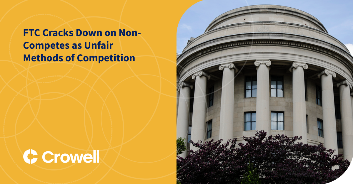 FTC Cracks Down On Non-Competes As Unfair Methods Of Competition ...