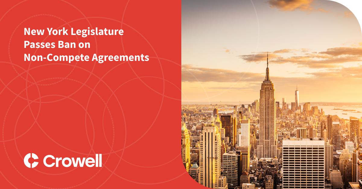 New York Legislature Passes Ban On Non-Compete Agreements | Crowell ...